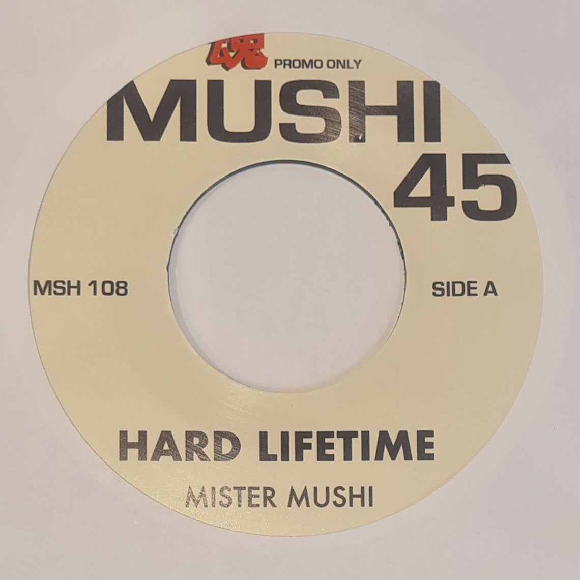 MISTER MUSHI - HARD LIFETIME - MUSHI 45  - 7" Single - Last 4