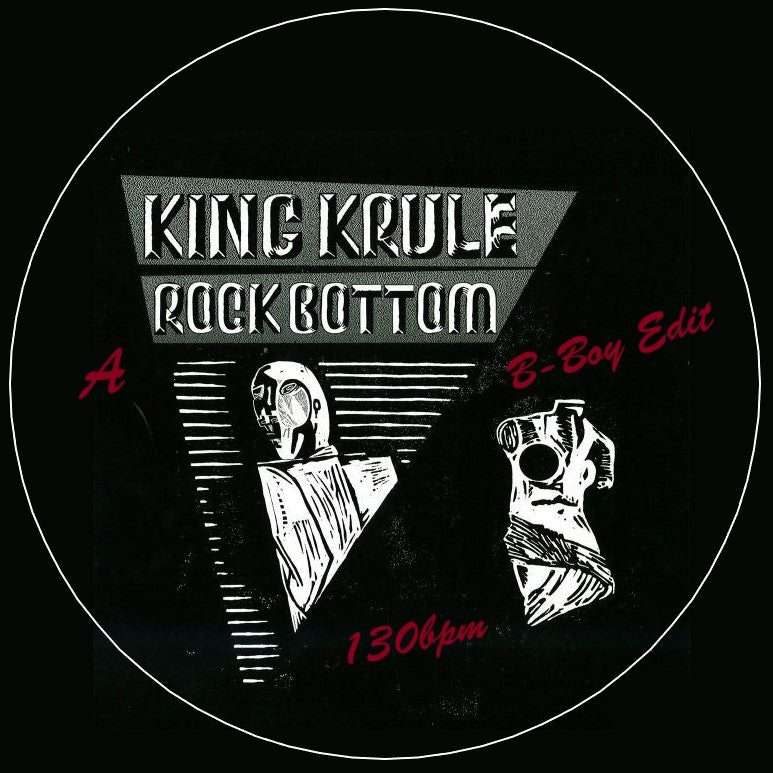 Pre Order - KING KRULE - Rock Bottom (B-Boy Edit) / Inst. - 7" Last 5