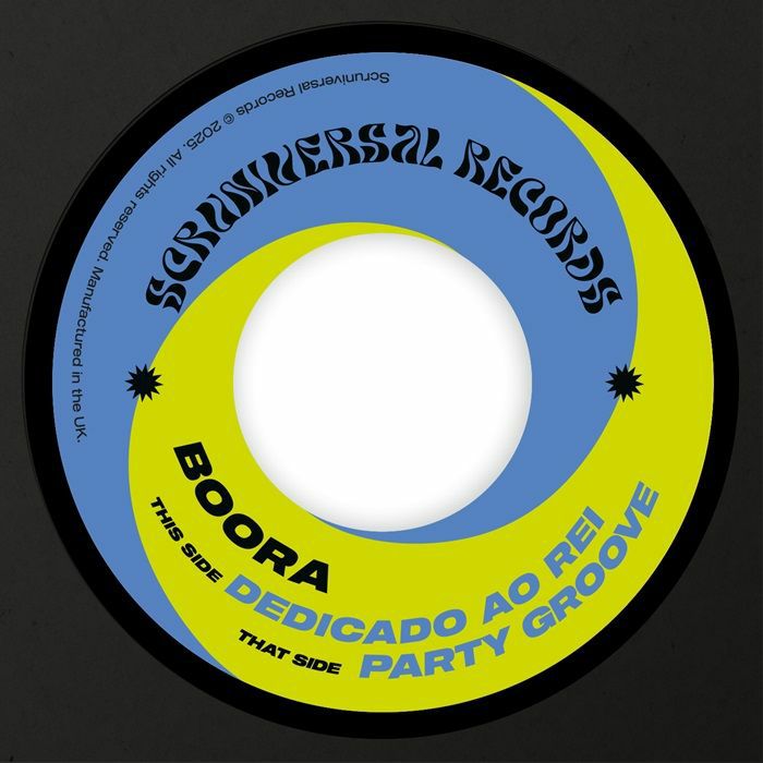 Pre Order - BOORA - Dedicado Ao Rei / Party Groove - Scruniversal - 7" - Last 5