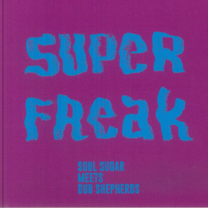 Pre Order - SOUL SUGAR meets DUB SHEPHERDS - Super Freak - 7" - Last 5