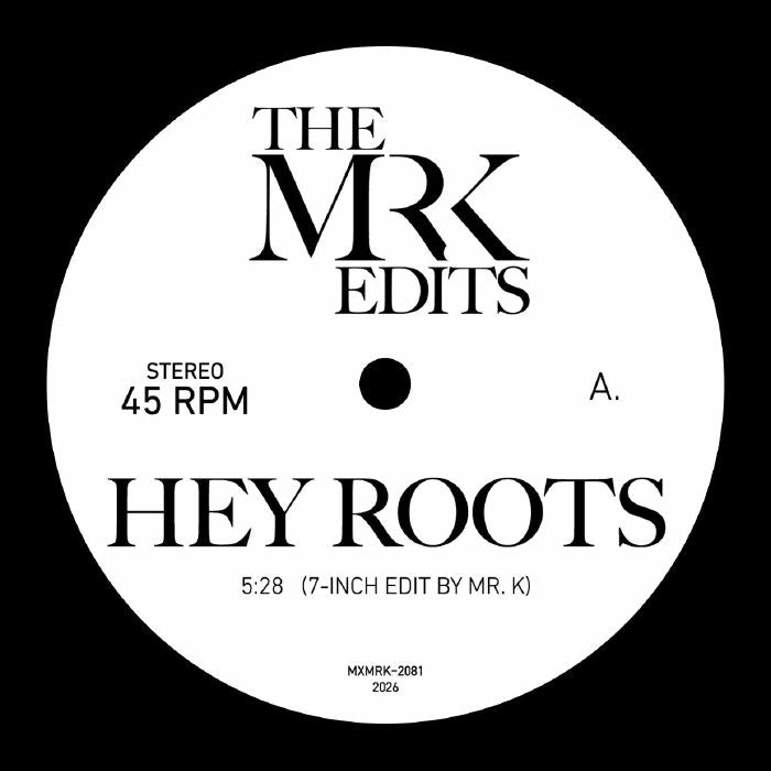 The MR K EDITS - Hey Roots - Most Excellent Unltd - 7"