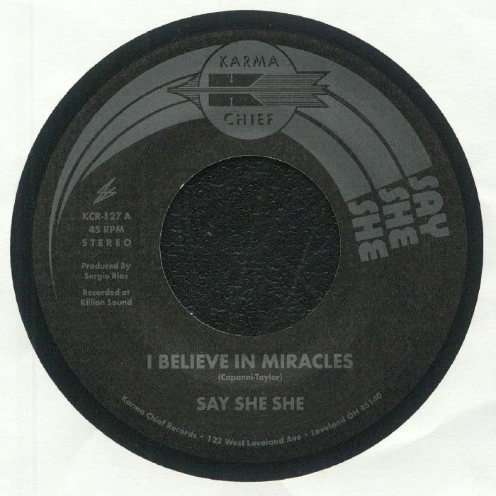 Pre Order - SAY SHE SHE - I Believe In Miracles - Karma Chief US - 7"