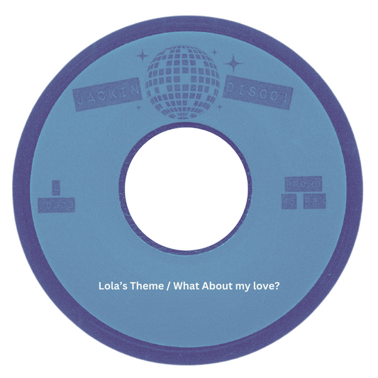 Pre Order - Jackin' Disco - Vol 4 - Lola’s Theme / What About my love? - 7" Last 1