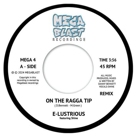 Pre Order - E-LUSTRIOUS Feat MC SHINE - ON THE RAGGA TIP ( REMIX )/ RAGGA BEATS - 7" Last 1