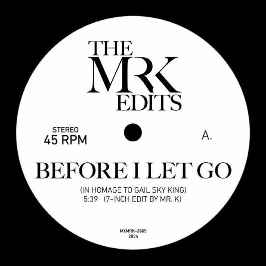 Pre Order - The MR K EDITS - Before I Let Go / Hollywood Message - Most Excellent Unltd  - 7"- Last 5