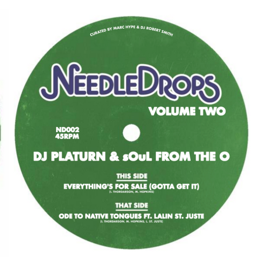 Pre Order - Needle Drops Vol. 2 : DJ Platurn featuring sOuL From The O & Lalin St. Juste - 7" Last 4