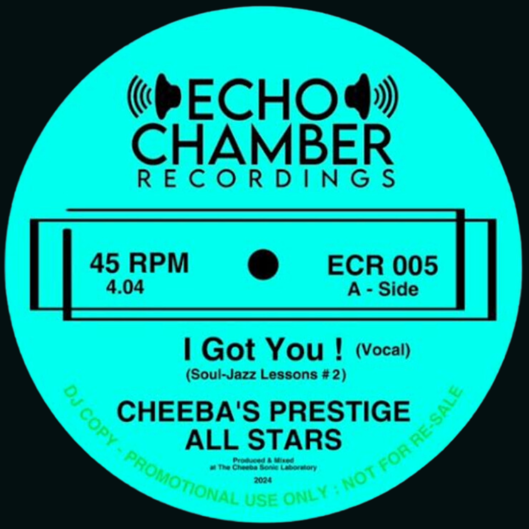 Pre Order - ECR 005 - CHEEBA’S PRESTIGE ALL STARS - I Got You ! (Vocal) / Instr. - 7" Single - Last 2