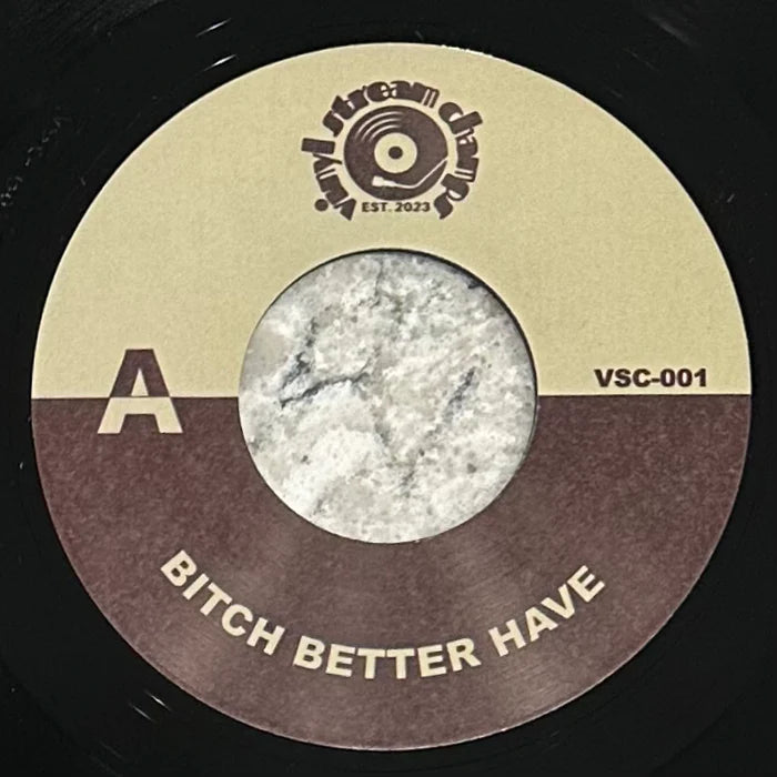 Vinyl Stream Champs - Bitch Better Have / Funk Water - 7"