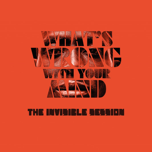 Pre Order - What's Wrong With Your Mind - The Invisible Session - Space Echo Records - 7" - Last 5