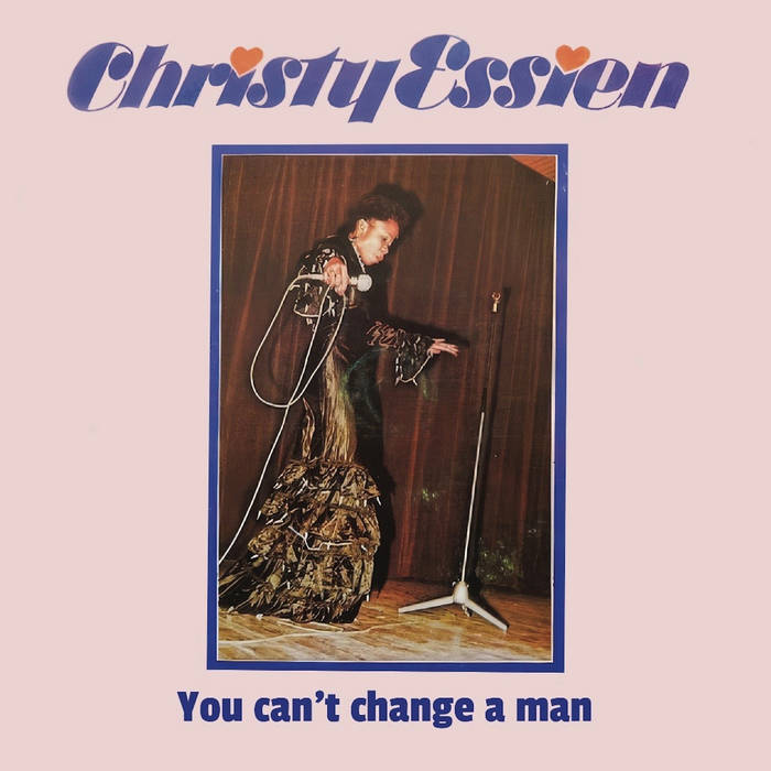 Pre Order - CHRISTY ESSIEN - YOU CAN'T CHANCE A MAN / TAKE LIFE EASY - 7"