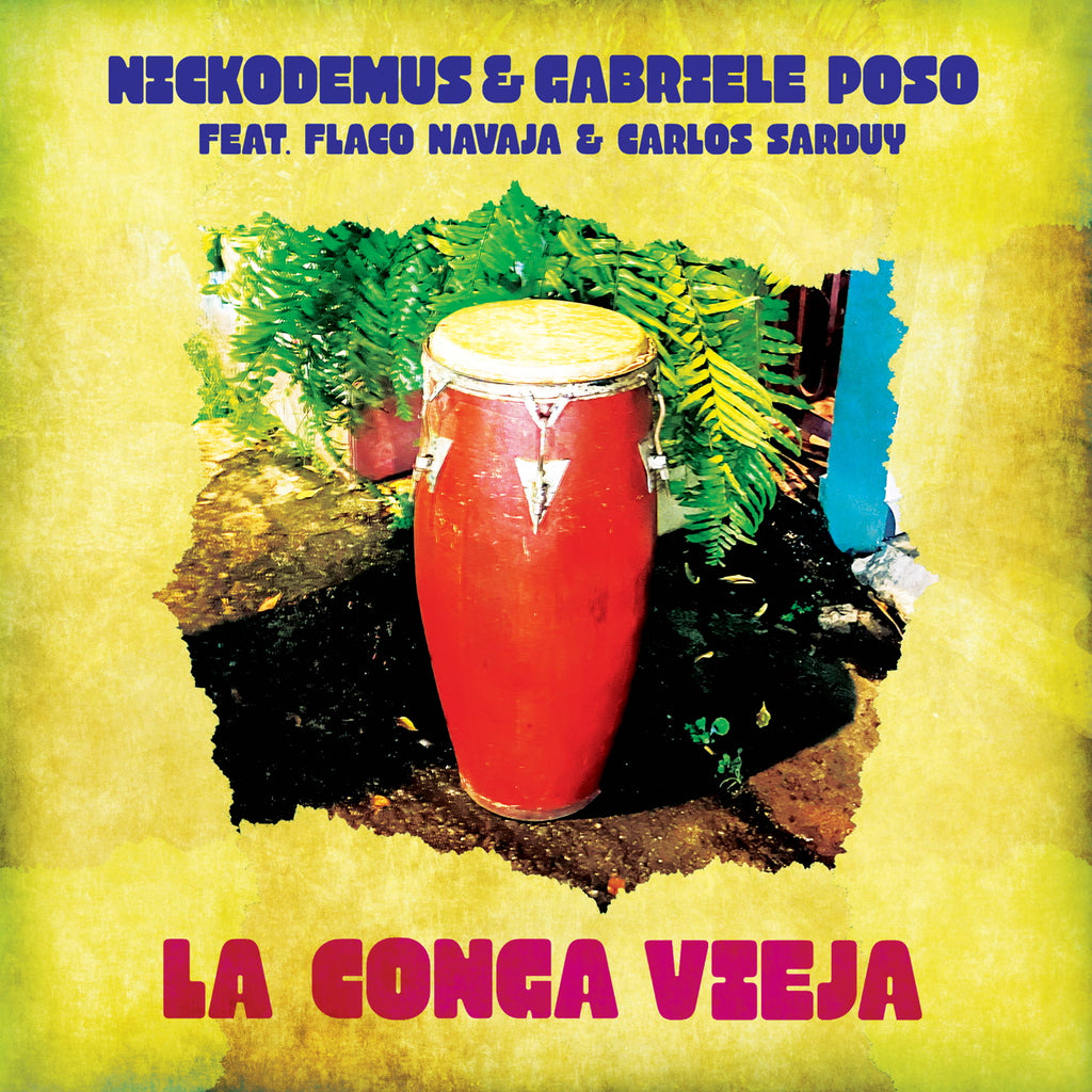 Pre Order - La Conga Vieja (feat. Flaco Navaja & Carlos Sarduy) Nickodemus & Gabriele Poso - 12"