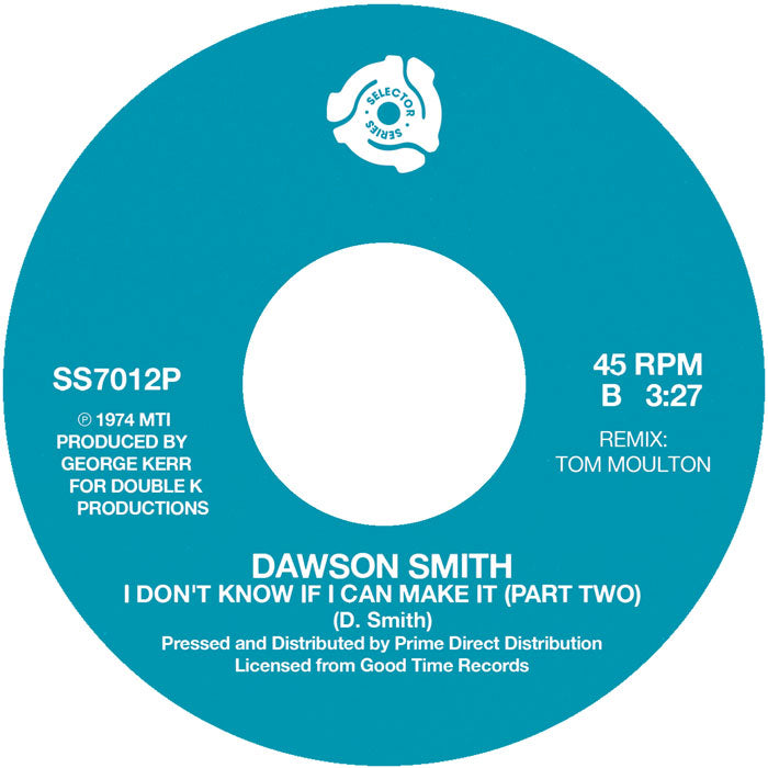Pre Order - Dawson Smith - I Don’t Know If I Can Make It (P-1/2) Tom Moulton Remix - 7" RSD Special