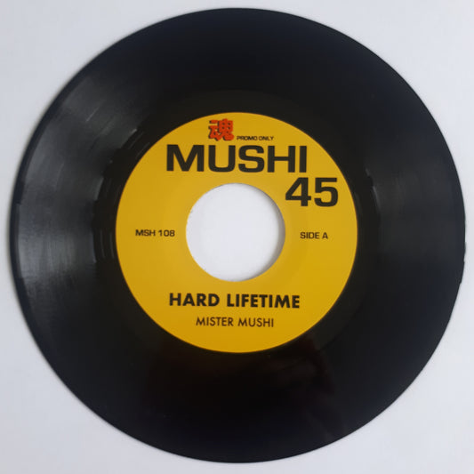 Pre Order - MISTER MUSHI - HARD LIFETIME - MUSHI 45  - 7" Single - Last 5